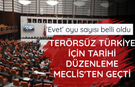 Terörsüz Türkiye için tarihi düzenleme Meclis'ten geçti