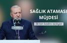 Erdoğan’dan sağlık ataması müjdesi: 38 bin kadro açılıyor