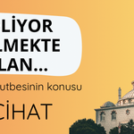 Cuma hutbesinin konusu CİHAT