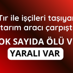 Tır ile işçileri taşıyan tarım aracı çarpıştı!