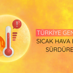 Türkiye genelinde sıcak hava etkisini sürdürecek!