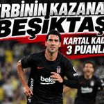 Beşiktaş Kadıköy'den 3 puanla çıktı