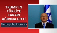 Trump'ın Türkiye kararı ağırına gitti!  Netanyahu kıskandı