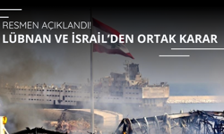 İsrail ve Lübnan'dan ortak karar! Resmen açıklandı