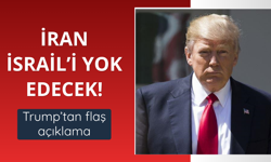 Trump: İran İsrail'i yok edecek