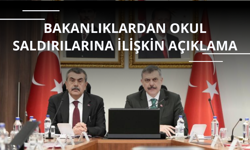 Bakanlıklardan okul saldırılarına ilişkin açıklama
