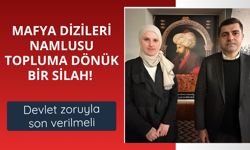 Mafya dizileri namlusu topluma dönük bir silah!  Devlet zoruyla son verilmeli