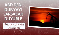 ABD'den dünyayı sarsacak duyuru! Petrol satışları duracak