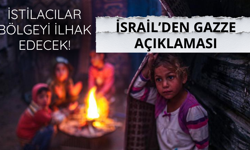 İsrail'den skandal Gazze açıklaması