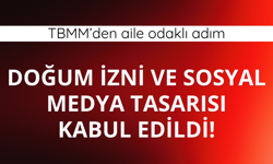 Sosyal medya ve doğum izni düzenlemesi kabul edildi
