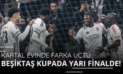 Beşiktaş kupa maçında yarı finalde