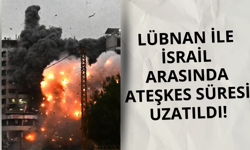 Lübnan-İsrail ateşkesi süresi uzatıldı