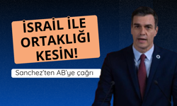 Sanchez'den AB'ye çağrı! İsrail ile ortaklığı kesin