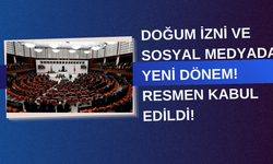 Sosyal medya ve doğum izni düzenlemeleri kabul edildi