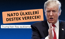 Trump'tan flaş açıklama! NATO ülkeleri destek verecek