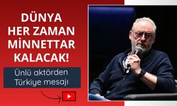 Ünlü aktörden Türkiye mesajı: Dünya her zaman minnettar kalacak