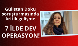 Gülistan Doku soruşturmasında dev operasyon! 13 gözaltı