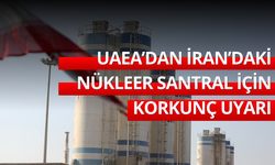 UAEA'dan İran'daki nükleer santral için korkunç uyarı