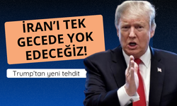Trump: İran'ı tek gecede yok edeceğiz