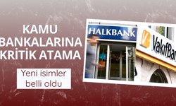 VakıfBank ve Halkbank’ın genel müdürleri değişti