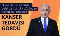 Netanyahu'nun kanser tedavisi gördüğü açıklandı