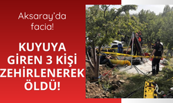 Aksaray'da facia! Kuyuya giren 3 kişi zehirlenerek öldü