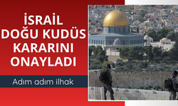 İsrail Doğu Kudüs kararını onayladı