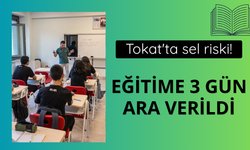 Tokat'ta sel riski! Eğitime 3 gün ara verildi