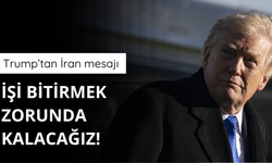 Trump'tan savaş mesajı! İşi bitirmek zorunda kalacağız