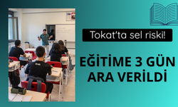 Tokat'ta sel riski! Eğitime 3 gün ara verildi