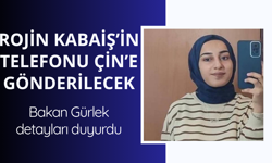 Rojin Kabaiş'in telefonu Çin'e gönderilecek!