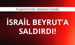 İsrail'den Lübnan'a saldırı!
