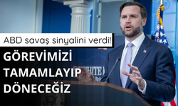 ABD'den yeni savaş sinyali! Görevimizi tamamlayıp döneceğiz