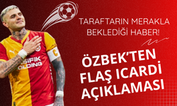 Taraftarın merakla beklediği haber! Özbek'ten Icardi açıklaması