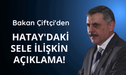 Bakan Çiftçi'den Hatay'daki sele ilişkin açıklama