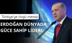 Türkiye’ye övgü mesajı: Erdoğan dünyada güce sahip lider