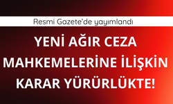 Yeni ağır ceza mahkemeleri için kritik karar yayımlandı