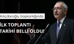 Kılıçdaroğlu başkanlığındaki ilk toplantı tarihi belli oldu