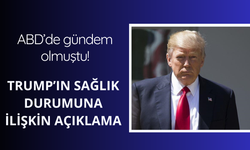 ABD'de gündem olmuştu! Trump'ın sağlık durumuna ilişkin açıklama
