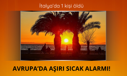 Avrupa yanıyor! İtalya'da aşırı sıcaktan 1 kişi öldü