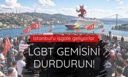 İstanbul'u işgale geliyorlar: LGBT gemisini durdurun!