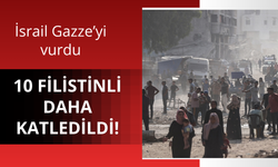 Katil İsrail Gazze'yi vurdu: 10 Filistinli vefat etti