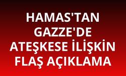 Hamas'tan Gazze'de ateşkes anlaşmasına ilişkin açıklama