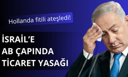 Hollanda'dan İsrail'e ticaret yasağı şoku