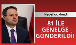 Hedef açıklandı! Bakanlıktan 81 ile genelge