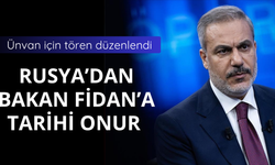 Rusya'dan Bakan Fidan’a tarihi onur