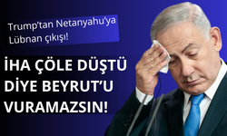 Trump’tan Netanyahu’ya Lübnan çıkışı