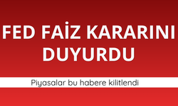 FED faiz kararını açıkladı