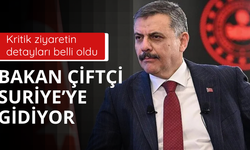Bakan Çiftçi Suriye'ye gidecek