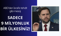 ABD'den İsrail'e tehdit gibi mesaj: Sadece 9 milyonluk bir ülkesiniz